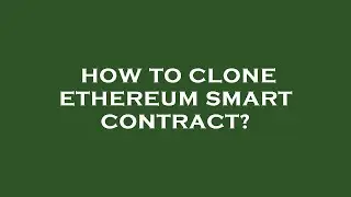How to clone ethereum smart contract?