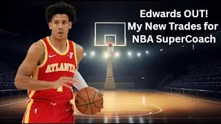 My NEW Trades for Week 8 NBA SuperCoach