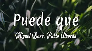 Miguel Bos&eacute;, Pablo Albor&aacute;n - Puede que ( Letra + vietsub )