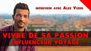 ✈️ Comment devient-on Influenceur Voyage ? [Alex Vizeo #1]