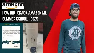 How did I crack Amazon ML Summer School 2025 !!