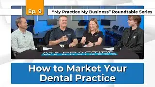 MPMB Roundtable Series - How to Market Your Dental Practice