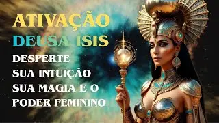ATIVA&Ccedil;&Atilde;O DA DEUSA &Iacute;SIS! DESPERTE A INTUI&Ccedil;&Atilde;O, A MAGIA E O PODER FEMININO!