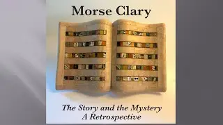 Morse Clary: The Story and the Mystery