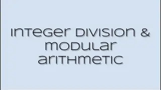 Integer Division & Modular Arithmetic