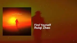Ruiqi Zhao - Find Yourself | Hopeful, Euphoric | Contemporary Classical