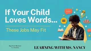Jobs That Fit Children Who Love Words | Big Brain Moment for Parents