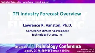 TFI Industry Forecast Overview, Lawrence Vanston, Ph.D., President, Technology Futures, Inc. (TFI),