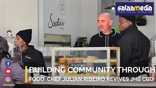 Building Community Through Food: Culinary Visionary Julian Ribeiro Revives Johannesburg CBD