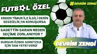 Erden Timur ile ilgili derin sessizlik/Sadettin Sarannedem seçime zorlanıyor?/Galatasaray’da devrede