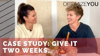 Case Study: Give it Two Weeks...