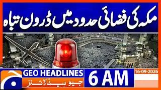 Drone Destroyed Before Entering Makkah Airspace | 6 AM Headline Geo News | 16th Sep 2026