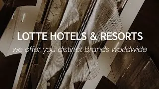 [LOTTE HOTELS & RESORTS] Offer you distinct brands worldwide