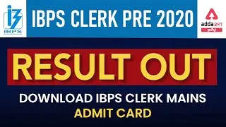 IBPS Clerk Prelims 2020 Result Out | Downloads IBPS Clerk Mains Admit Card