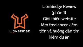 LionBridge Review - (Phần 1) Giới thiệu website làm freelancer kiếm tiền và hướng dẫn tìm kiếm dự án