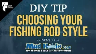 DIY TIP: Choosing Your Fishing Rod Style