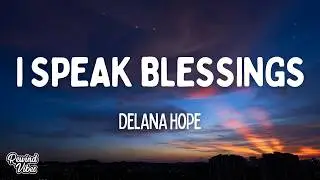 Delana Hope - I Speak Blessings (Lyrics)