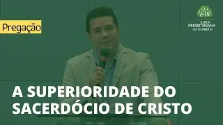 A Superioridade do Sacerd&oacute;cio de Cristo | Hebreus 7:20-28