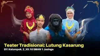 TEATER TRADISIONAL LUTUNG KASARUNG || KELOMPOK 2 || XII.10 SMAN 1 JASINGA