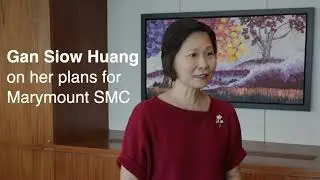 Gan Siow Huang on her plans for Marymount SMC