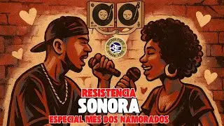 Resist&ecirc;ncia Sonora - Especial M&ecirc;s dos Namorados - 2025