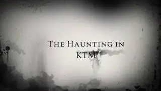 The Haunting In KTM I Saharsha, Sansraya, Sriyog & Roshan I