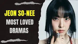 Top 10 Dramas Starring Jeon So-Nee (2023 Updated)