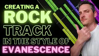 Creating A Rock Track In The Style Of Evanescence