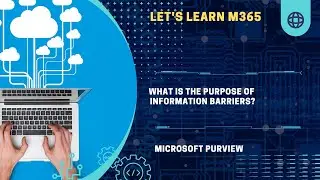 What is the purpose of Information Barriers in the Microsoft Purview? | Microsoft 365