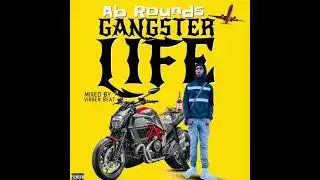 Ab Rounds - Gangster life