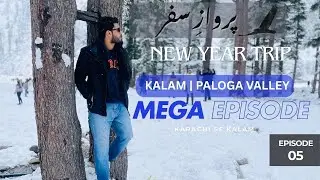 New Year Trip | Parwaz.e.Safar Mega Episode 5 | Kalam & Paloga Valley