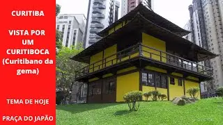 CURITIBA / A CIDADE NUA E CRUA VISTA POR UM CURITIBOCA / PRA&Ccedil;A DO JAP&Atilde;O SEM FRESCURA PARA VOC&Ecirc; VER