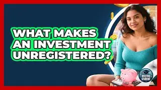 What Makes an Investment Unregistered?