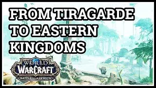 From Tiragarde Sound to Eastern Kingdoms WoW Alliance