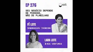 #276 - O crescimento do seu negócio depende de pessoas, não de planilhas | Com Fê Leite - Founder...