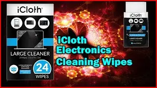 iCloth Electronics Cleaning Wipes Are they Too Dry or Too Wet?  Find Out!