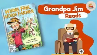 Bedtime Read Aloud with Grandpa Jim | WINNIE FINN, WORM FARMER by Carol Brendler