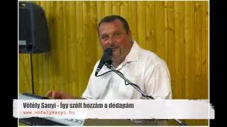 Vőfély Sanyi - Így szólt hozzám a dédapám
