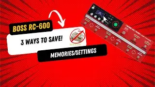 Boss RC 600 Saving Memories & Settings
