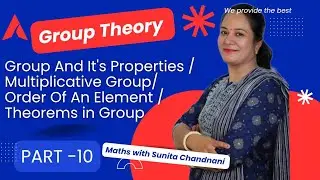 Group And It's Properties / Multiplicative Group/ Order Of An Element / Theorems in Group 