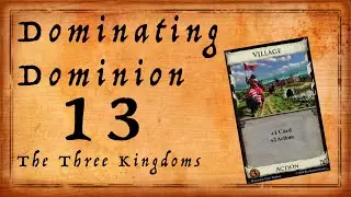 Dominating Dominion 13: The Three Kingdoms