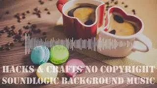 Background music for making crafts no copyright music crafting music for videos royalty free