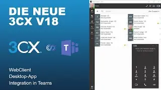 3CX Version 18: Teams und Kunden verbinden &ndash; schneller, besser, effizienter