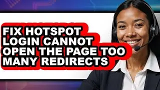 How to Fix Hotspot Login Cannot Open the Page Too Many Redirects - Full Guide