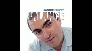 Balance 006: Anthony Pappa (Disc 1) | Balance Music