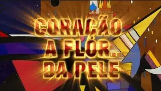 Abertura CORA&Ccedil;&Atilde;O A FLOR DA PELE
