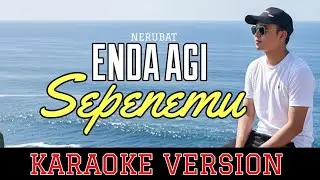 Enda Agi Sepenemu (KARAOKE VERSION) - Nerubat #laguiban 