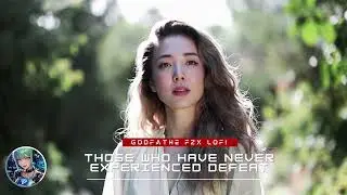 Fzx lofi | Those who have never experienced defeat | Lofi Life Lesson Reflection Music