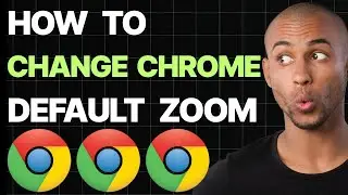 How To Change Chrome Default Zoom [Quick Guides]