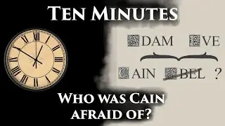 Ten Minutes: Who was Cain afraid of?